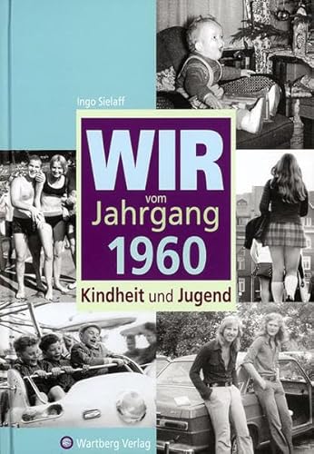 Wir vom Jahrgang 1960: Kindheit und Jugend (Jahrgangsbände)