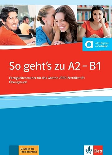 So geht's noch besser neu. Per le Scuole superiori: Fertigkeitentrainer für das Goethe-/ÖSD-Zertifikat B1. Übungsbuch + online: Fertigkeitentrainer ... B1. Übungsbuch mit Audios von Klett Sprachen GmbH