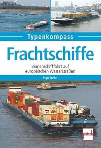 Frachtschiffe: Binnenschifffahrt auf europäischen Wasserstraßen (Typenkompass)