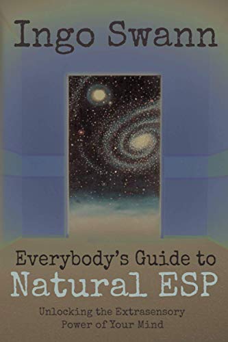 Everybody's Guide to Natural ESP: Unlocking the Extrasensory Power of Your Mind von Swann-Ryder Productions, LLC