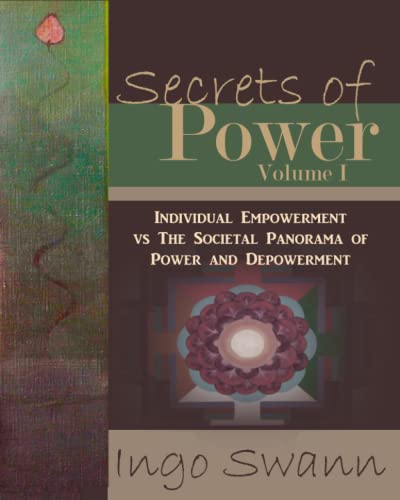 Secrets of Power I: The Individual Empowerment vs The Societal Panorama of Power and Depowerment