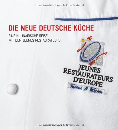 Die neue deutsche Küche: Eine kulinarische Reise mit den Jeunes Restaurateurs