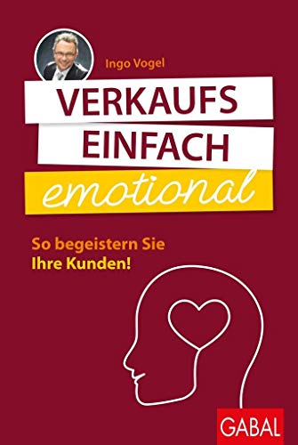 Verkaufs einfach emotional: So begeistern Sie Ihre Kunden (Dein Business) von GABAL