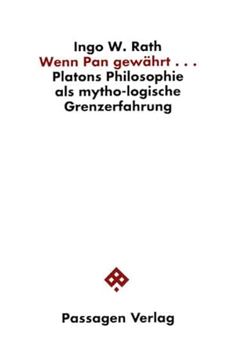 Wenn Pan gewährt... Platons Philosophie als mytho-logische Grenzerfahrung (Passagen Philosophie)