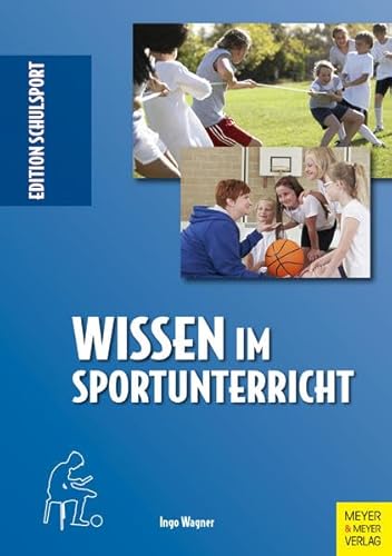 Wissen im Sportunterricht (Edition Schulsport) von Meyer & Meyer Sport