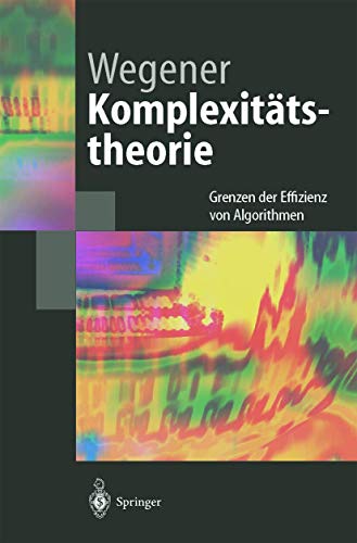Komplexitätstheorie: Grenzen der Effizienz von Algorithmen (Springer-Lehrbuch) (German Edition) von Springer