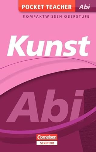 Pocket Teacher Abi Kunst: Kompaktwissen Oberstufe