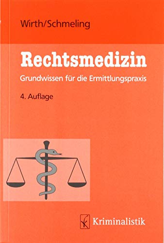 Rechtsmedizin: Grundwissen für die Ermittlungspraxis (Grundlagen der Kriminalistik) von Kriminalistik Verlag