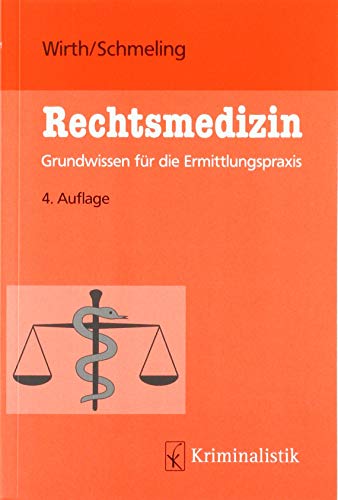 Rechtsmedizin: Grundwissen für die Ermittlungspraxis (Grundlagen der Kriminalistik) von Kriminalistik Verlag