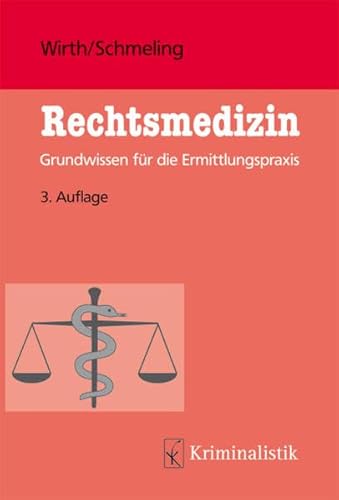 Rechtsmedizin: Grundwissen für die Ermittlungspraxis (Grundlagen der Kriminalistik)