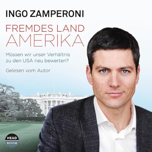 Fremdes Land Amerika - Warum wir unser Verhältnis zu den USA neu bewerten müssen Fremdes Land Amerika - Warum wir unser Verhältnis zu den USA neu bewerten müssen von Headroom Sound Production