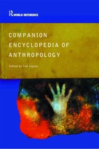 Companion Encyclopedia of Anthropology: Humanity, Culture and Social Life (Routledge World Reference)