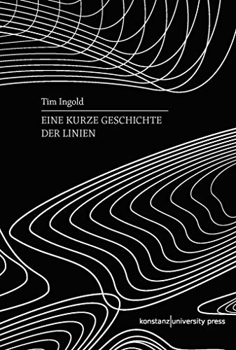 Eine kurze Geschichte der Linien (Ethnographien) von Konstanz University Press