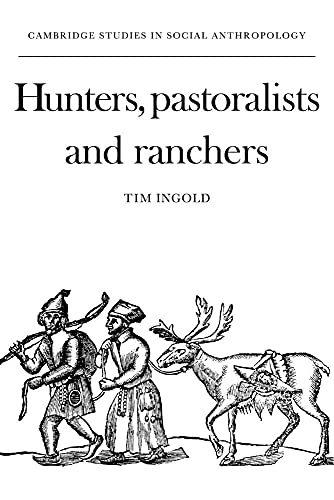 Hunters, Pastoralists and Ranchers: Reindeer Economies and their Transformations (Cambridge Studies in Social & Cultural Anthropology) von Cambridge University Press