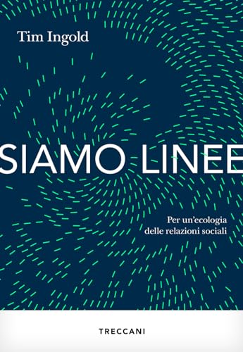 Siamo linee. Per un'ecologia delle relazioni sociali (Visioni) von Treccani
