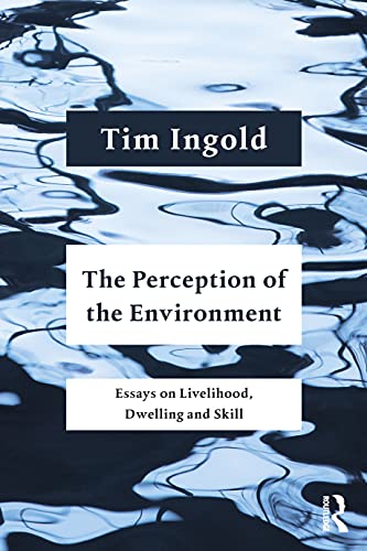 The Perception of the Environment: Essays on Livelihood, Dwelling and Skill von Routledge