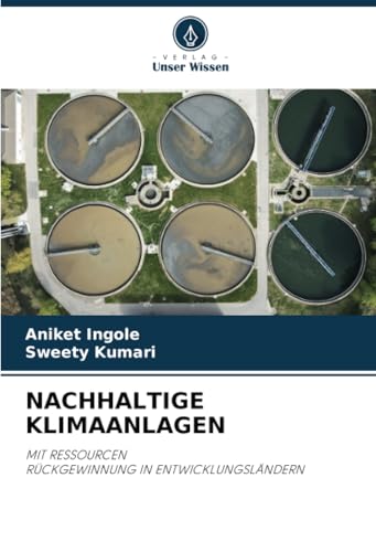NACHHALTIGE KLIMAANLAGEN: MIT RESSOURCEN RÜCKGEWINNUNG IN ENTWICKLUNGSLÄNDERN von Verlag Unser Wissen