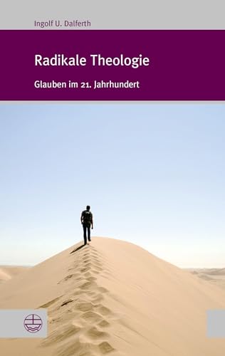 Radikale Theologie: Glauben im 21. Jahrhundert (Forum Theologische Literaturzeitung (ThLZ.F), Band 23)