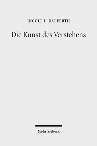 Die Kunst des Verstehens: Grundzüge einer Hermeneutik der Kommunikation durch Texte