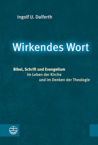 Wirkendes Wort: Bibel, Schrift und Evangelium im Leben der Kirche und im Denken der Theologie von Evangelische Verlagsanstalt