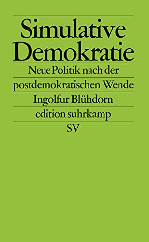 Simulative Demokratie: Neue Politik nach der postdemokratischen Wende von Suhrkamp Verlag AG
