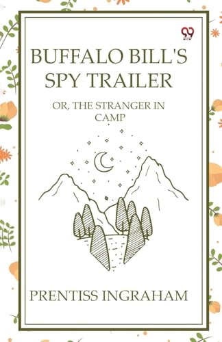 Buffalo Bill's Spy Trailer Or, The Stranger In Camp Buffalo Bill's Spy Trailer Or, The Stranger In Camp von Double 9 Books