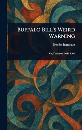 Buffalo Bill's Weird Warning Buffalo Bill's Weird Warning von Anson Street Press
