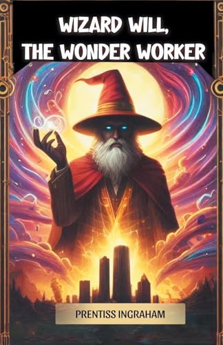 Wizard Will, the Wonder Worker Wizard Will, the Wonder Worker von Double 9 Books