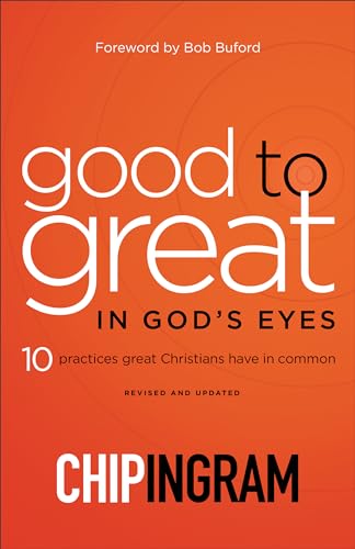 Good to Great in God's Eyes: 10 Practices Great Christians Have in Common von Baker Books