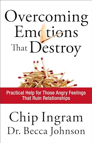 Overcoming Emotions that Destroy: Practical Help for Those Angry Feelings That Ruin Relationships