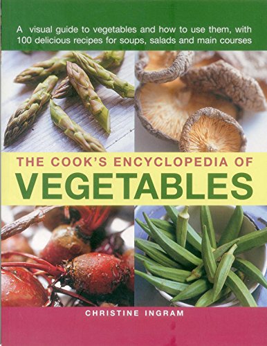 Cook's Encyclopedia of Vegetables: A Visual Guide to Vegetables and How to Use Them, with 100 Delicious Recipes for Soups, Salads and Main Courses von Southwater Publishing