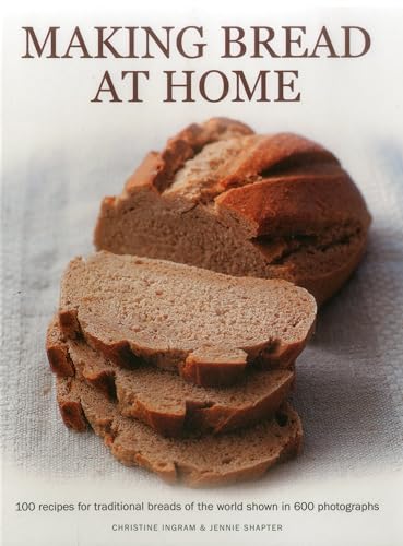 Making Bread at Home: 100 recipes for traditional breads of the world shown in 600 photographs von Southwater Publishing