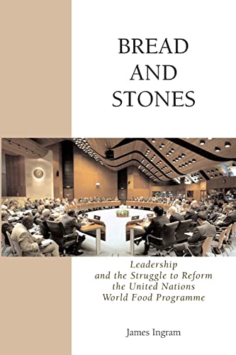 Bread And Stones: Leadership and the Struggle to Reform the United Nations World Food Program von Booksurge Publishing