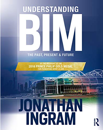 Understanding BIM: The Past, Present and Future von Routledge