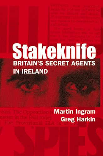 Stakeknife: Britain's Secret Agents in Ireland (History of Ireland & the Irish Diaspora)