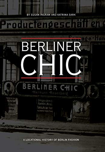 Berliner Chic: A Locational History of Berlin Fashion (Urban Chic)