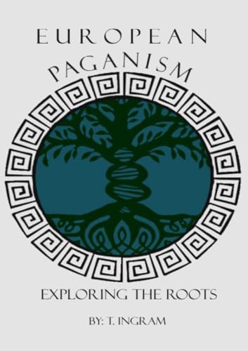 European Paganism: Exploring the Roots von Lulu.com