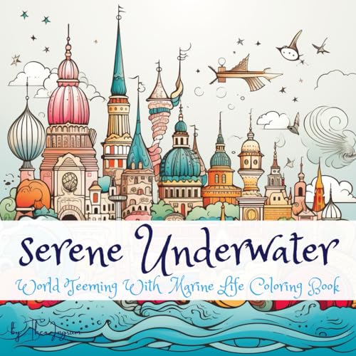 Serene Underwater: World Teeming With Marine Life Coloring Book von Independently published