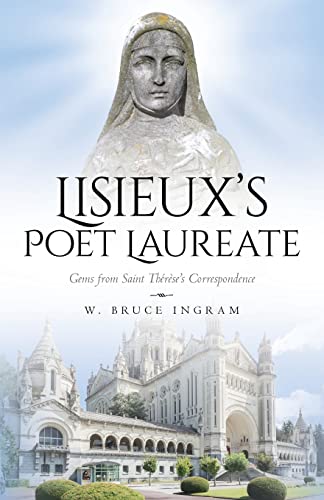 Lisieux's Poet Laureate: Gems From Saint Thérèse's Correspondence