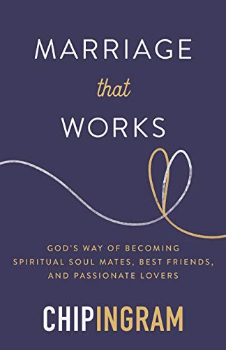 Marriage That Works: God's Way of Becoming Spiritual Soul Mates, Best Friends, and Passionate Lovers von Baker Books