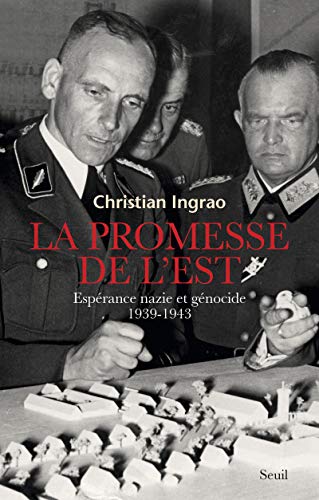 La Promesse de l'Est: Espérance nazie et génocide (1939-1943)