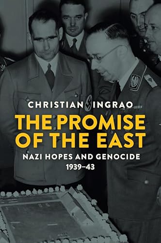 The Promise of the East: Nazi Hopes and Genocide, 1939-43 von Polity
