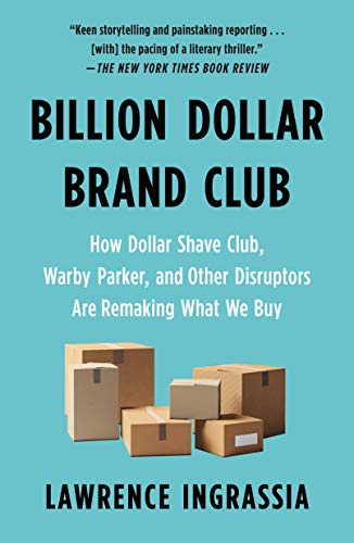 Billion Dollar Brand Club: How Dollar Shave Club, Warby Parker, and Other Disruptors Are Remaking What We Buy von St. Martin's Griffin