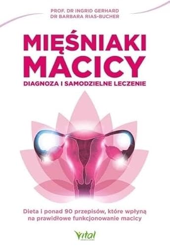 Mięśniaki macicy: Diagnoza i samodzielne leczenie von Vital