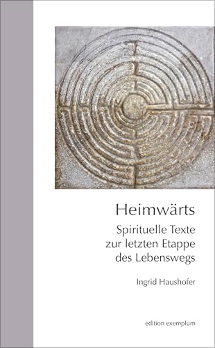 Heimwärts. Spirituelle Texte zur letzten Etappe des Lebenswegs (Edition Exemplum) von ATHENA-Verlag