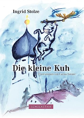 Die kleine Kuh von Scholastika-Verlag