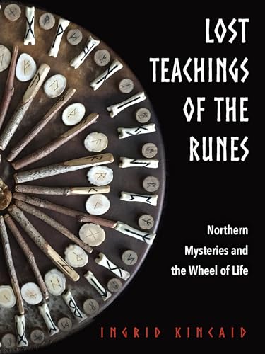 Lost Teachings of the Runes: Northern Mysteries and the Wheel of Life