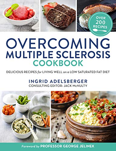 Overcoming Multiple Sclerosis Cookbook: Delicious Recipes for Living Well With a Low Saturated Fat Diet Overcoming Multiple Sclerosis Cookbook: Delicious Recipes for Living Well With a Low Saturated Fat Diet