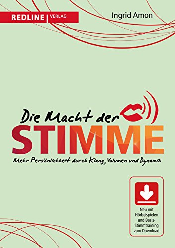 Die Macht der Stimme: Mehr Persönlichkeit durch Klang, Volumen und Dynamik von Redline Verlag