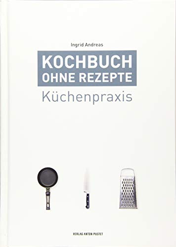 Kochbuch ohne Rezepte, Band 1: Küchenpraxis